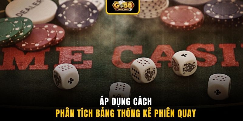 Áp dụng cách phân tích bảng thống kê phiên quay