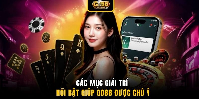 Các mục giải trí nổi bật giúp GO88 được chú ý