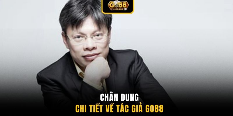 Chân dung chi tiết về tác giả GO88 