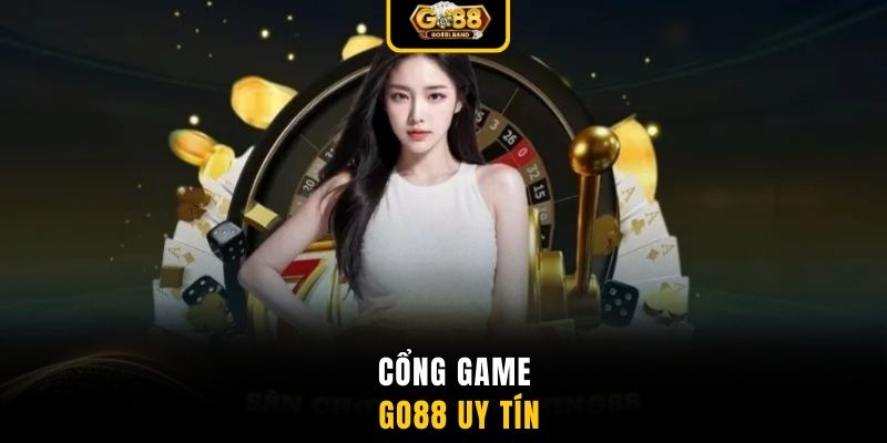 Cổng game GO88 uy tín 