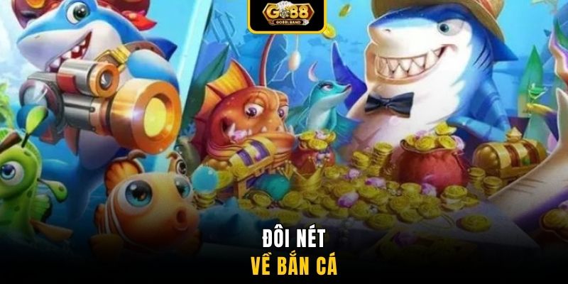 Đôi nét về bắn cá