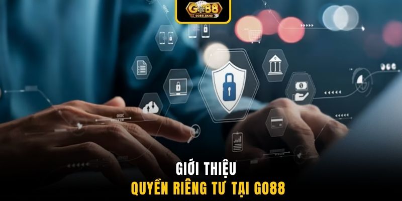 Giới thiệu quyền riêng tư tại GO88