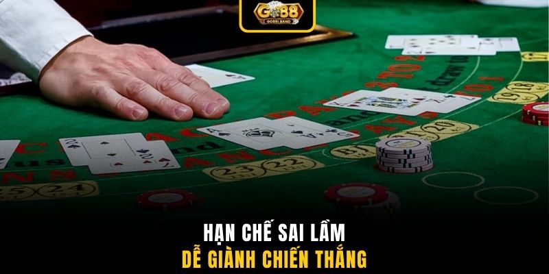 Hạn chế sai lầm dễ giành chiến thắng 