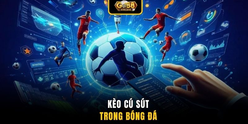 Kèo cú sút trong bóng đá