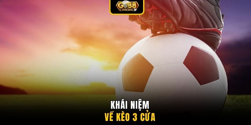 Khái niệm về kèo 3 cửa