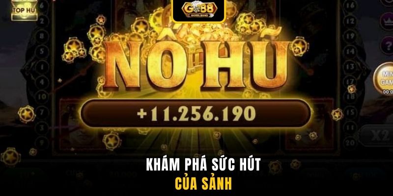 Khám phá sức hút của sảnh