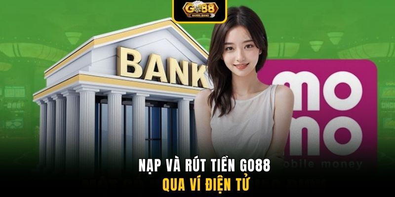 Nạp và rút tiền GO88 qua ví điện tử