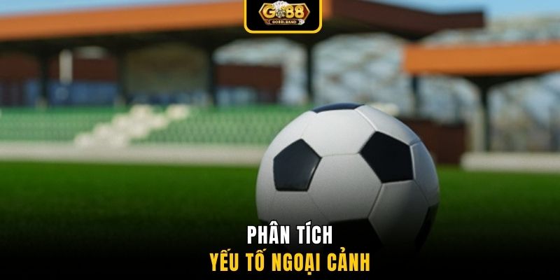 Phân tích yếu tố ngoại cảnh