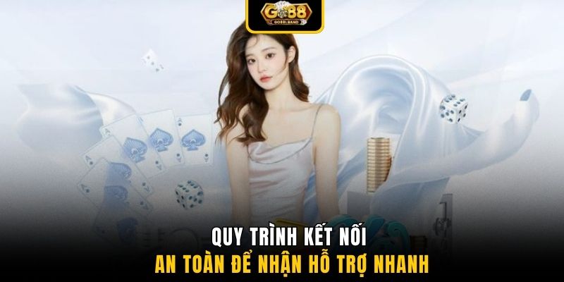 Quy trình kết nối an toàn để nhận hỗ trợ nhanh