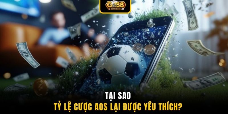 Tại sao tỷ lệ cược AOS lại được yêu thích?