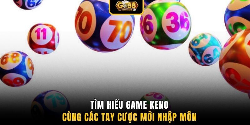 Tìm hiểu game keno