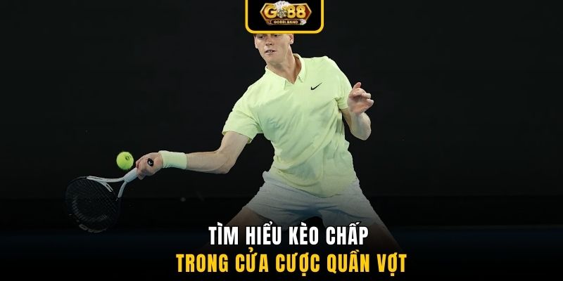 Tìm hiểu kèo chấp trong cửa cược quần vợt